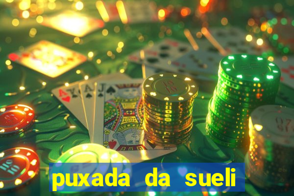 puxada da sueli jogo do bicho