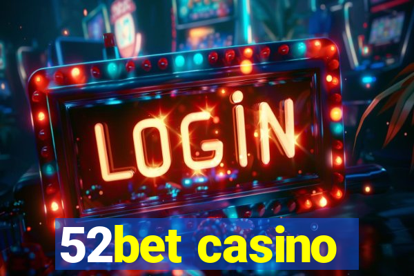 52bet casino