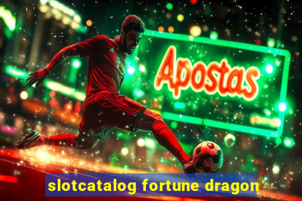 slotcatalog fortune dragon