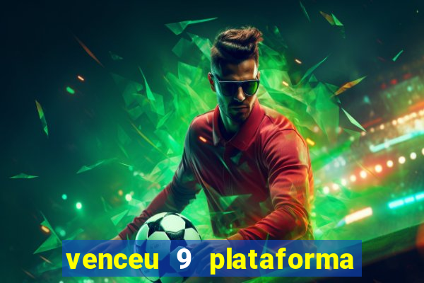 venceu 9 plataforma de jogos