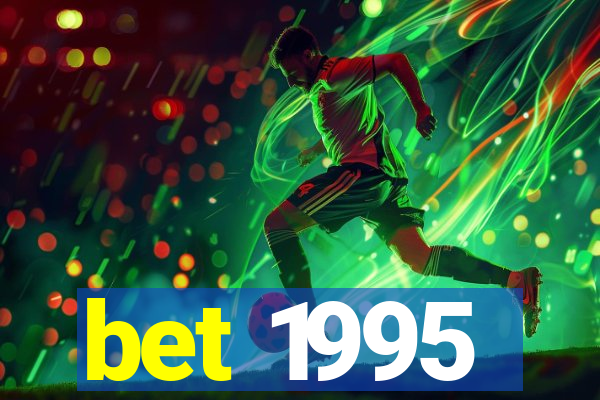 bet 1995