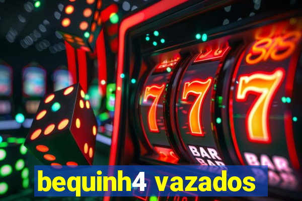 bequinh4 vazados