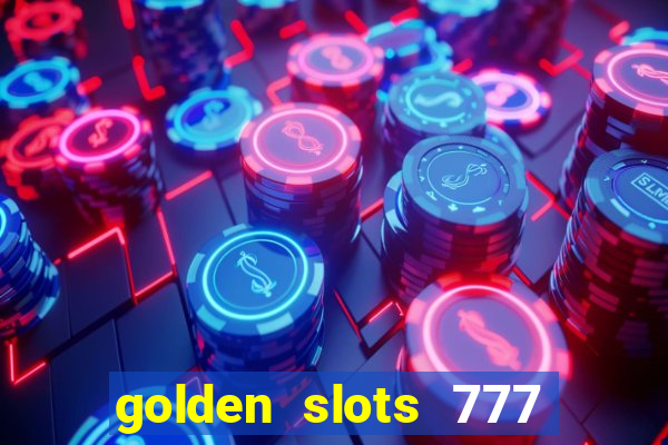 golden slots 777 paga mesmo