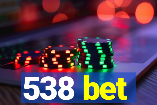 538 bet