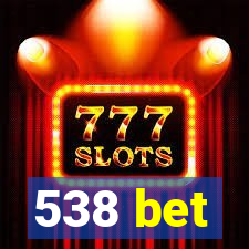 538 bet