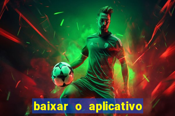 baixar o aplicativo bet app