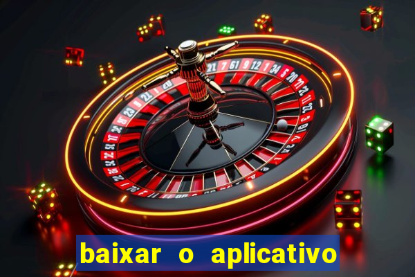 baixar o aplicativo bet app