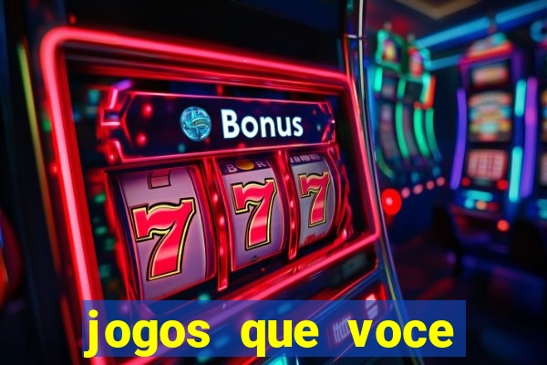 jogos que voce pode ganhar dinheiro