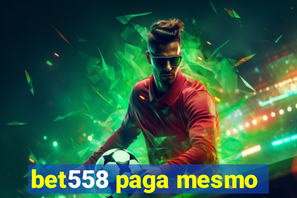 bet558 paga mesmo