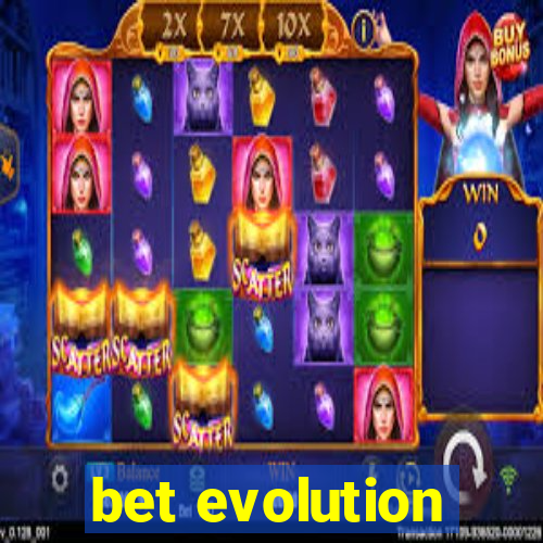 bet evolution