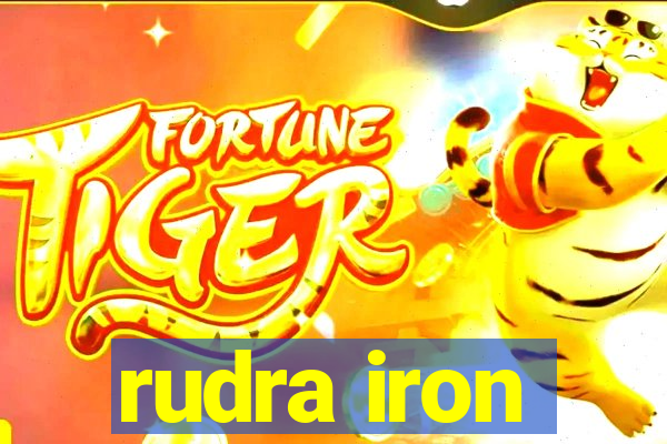 rudra iron