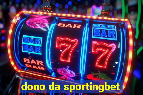 dono da sportingbet