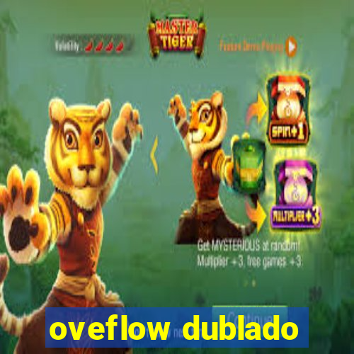 oveflow dublado