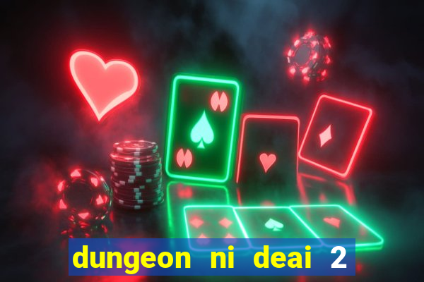 dungeon ni deai 2 temporada dublado data de lan amento