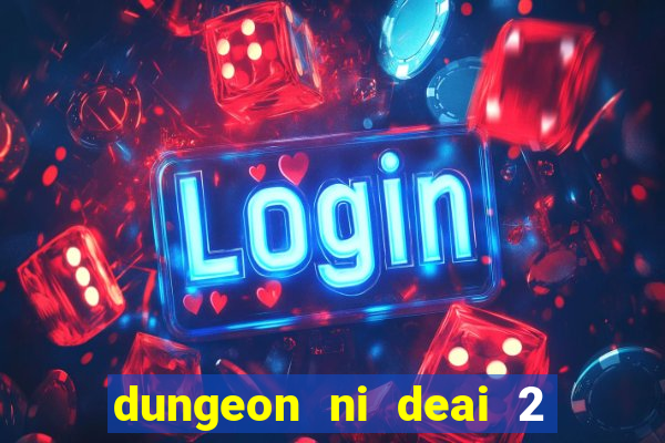 dungeon ni deai 2 temporada dublado data de lan amento