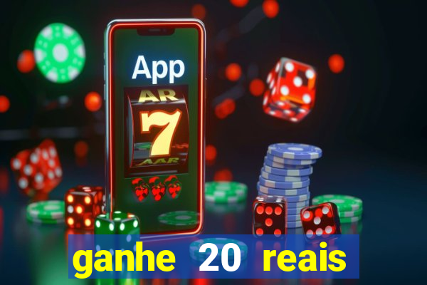 ganhe 20 reais para apostar cassino