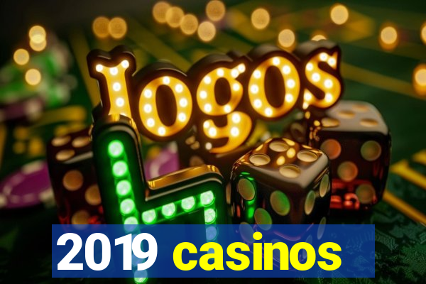 2019 casinos