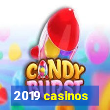 2019 casinos