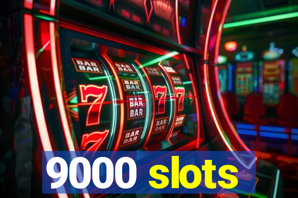 9000 slots