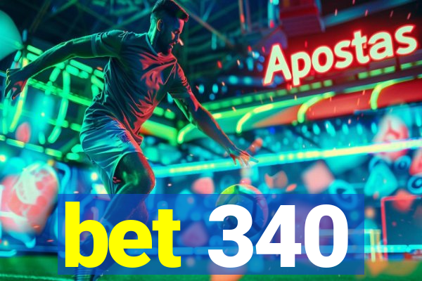 bet 340