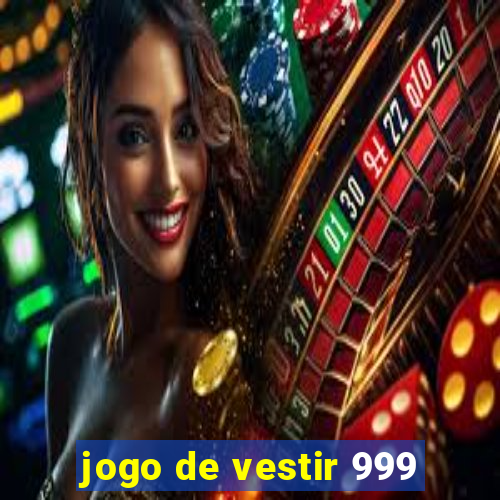 jogo de vestir 999