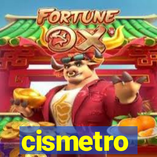 cismetro