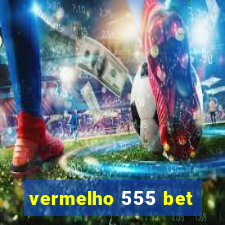 vermelho 555 bet