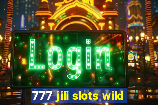 777 jili slots wild