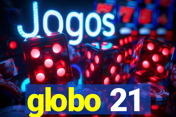 globo 21