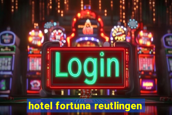 hotel fortuna reutlingen