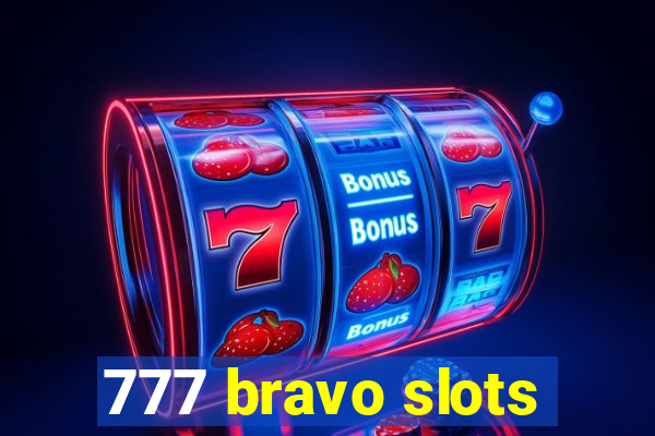 777 bravo slots