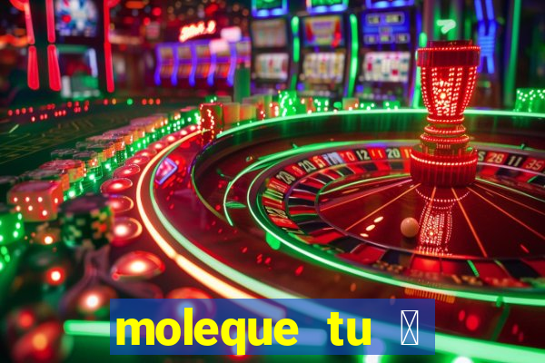 moleque tu 茅 doido 4