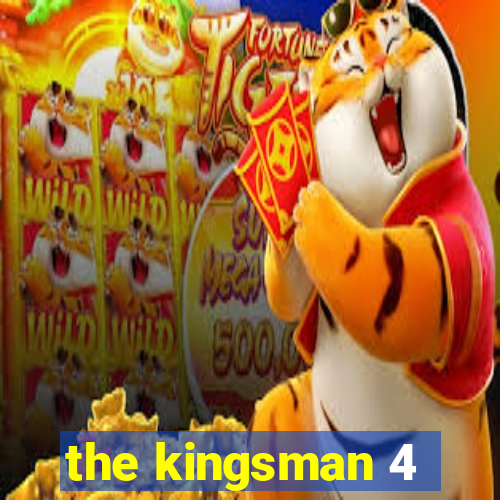 the kingsman 4