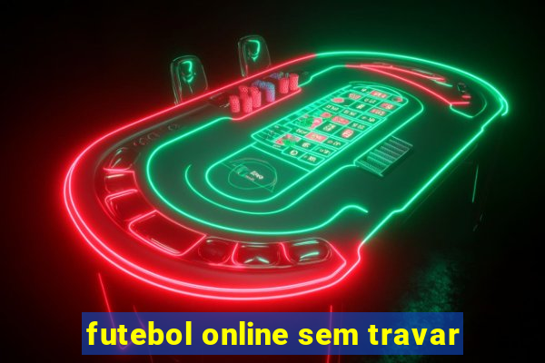 futebol online sem travar