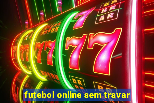 futebol online sem travar