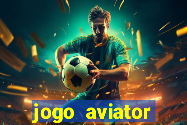 jogo aviator estrela bet