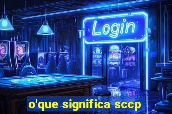 o'que significa sccp