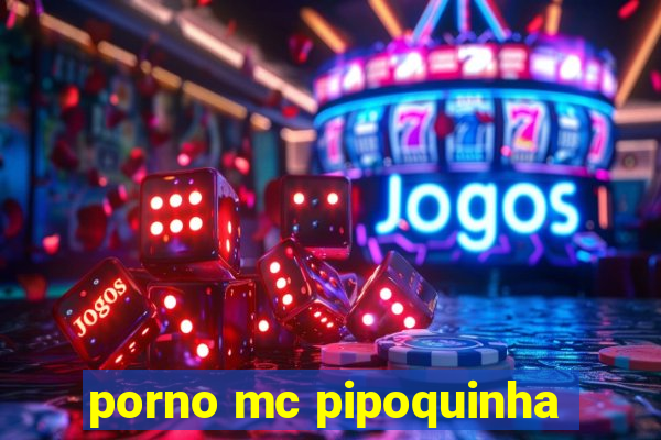 porno mc pipoquinha