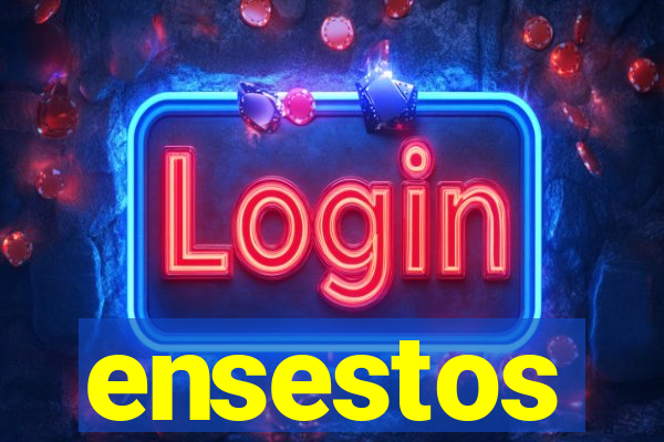 ensestos