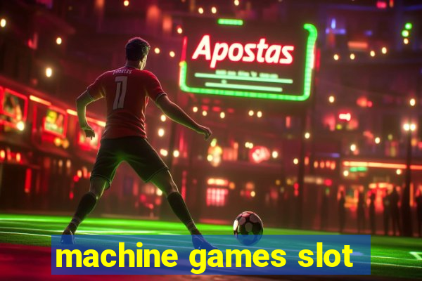 machine games slot