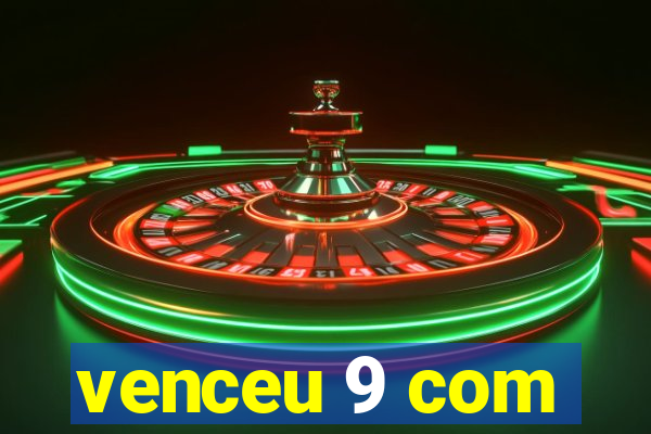 venceu 9 com