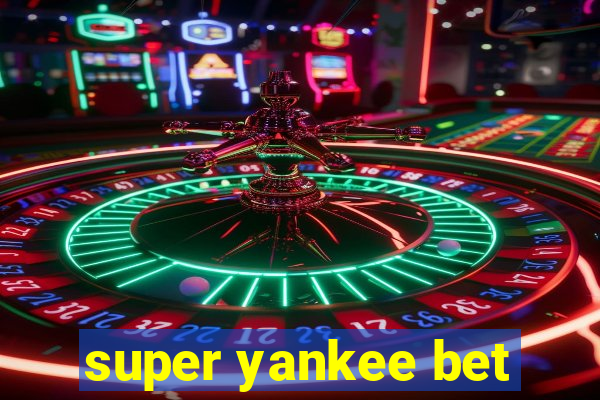 super yankee bet