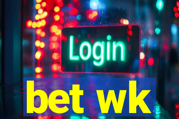 bet wk