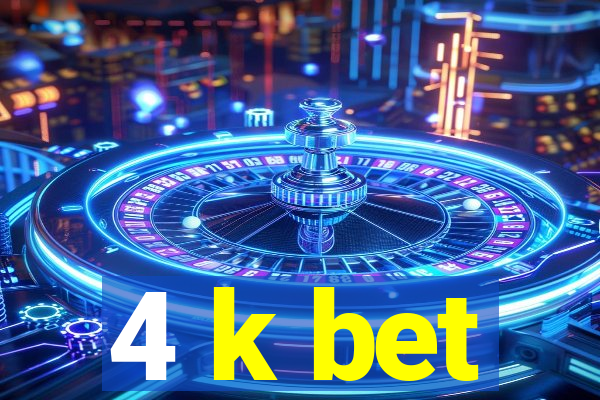 4 k bet