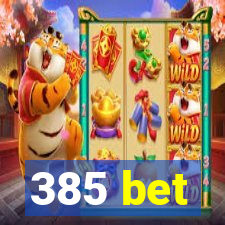 385 bet