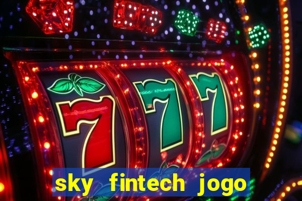 sky fintech jogo do tigre