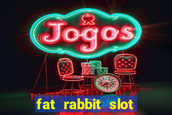 fat rabbit slot free play