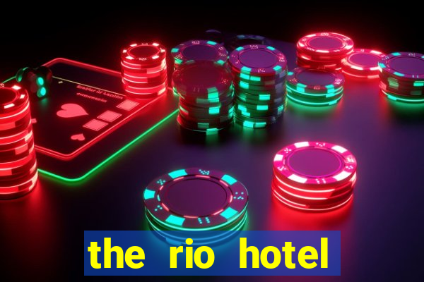 the rio hotel casino las vegas