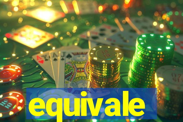 equivale