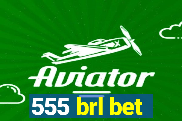 555 brl bet